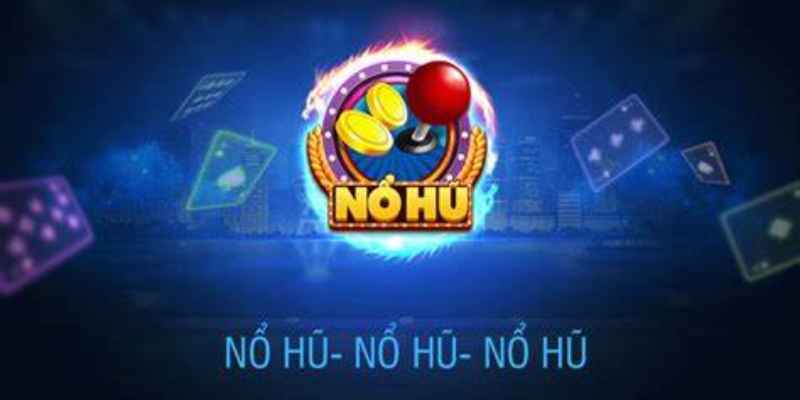 Cách Tải Game Nổ Hũ Miễn Phí và Nhanh Chóng