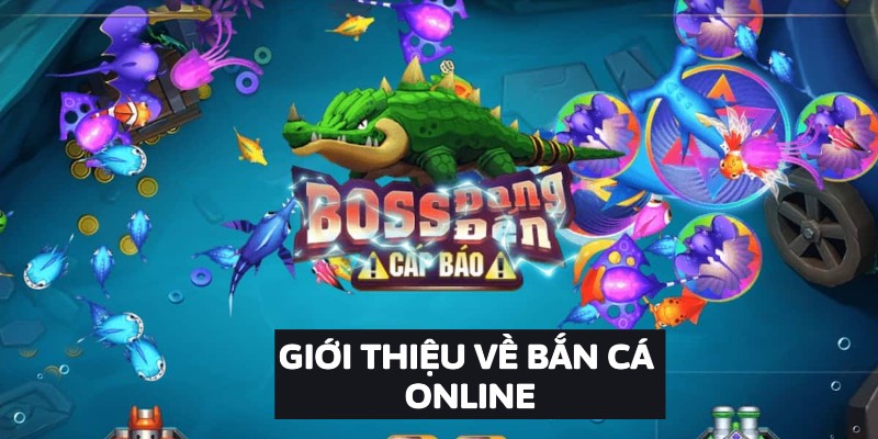 Giới thiệu về bắn cá online