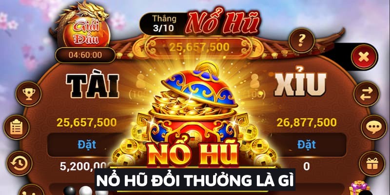 Nổ Hũ Đổi Thưởng Là Gì